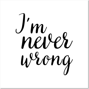 i'm never wrong Posters and Art